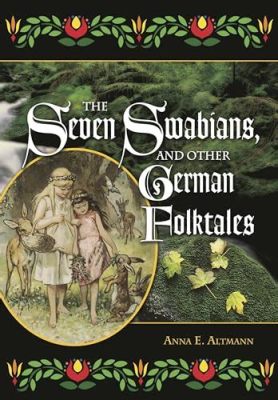  The Adventures of the Seven Swabians! Discover a Tale of Courage, Trickery, and Culinary Delights!