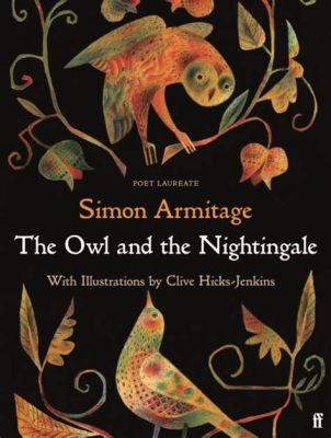  “The Owl and the Nightingale”: A Timeless Fable Exploring Wisdom and Vanity From Ancient Persia!